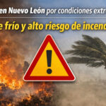 Alerta en Nuevo León por condiciones extremas: Frente frío y alto riesgo de incendios